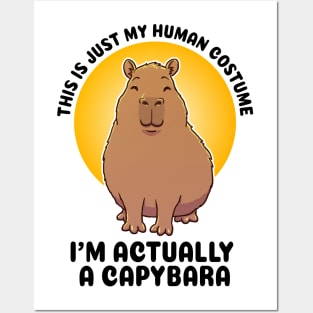 This is just my human costume, I’m actually a Capybara Posters and Art